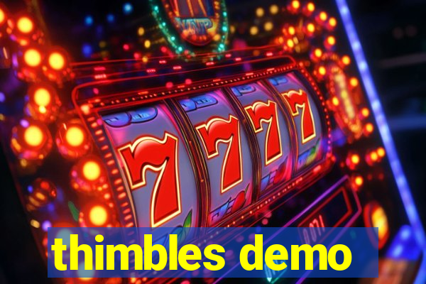 thimbles demo